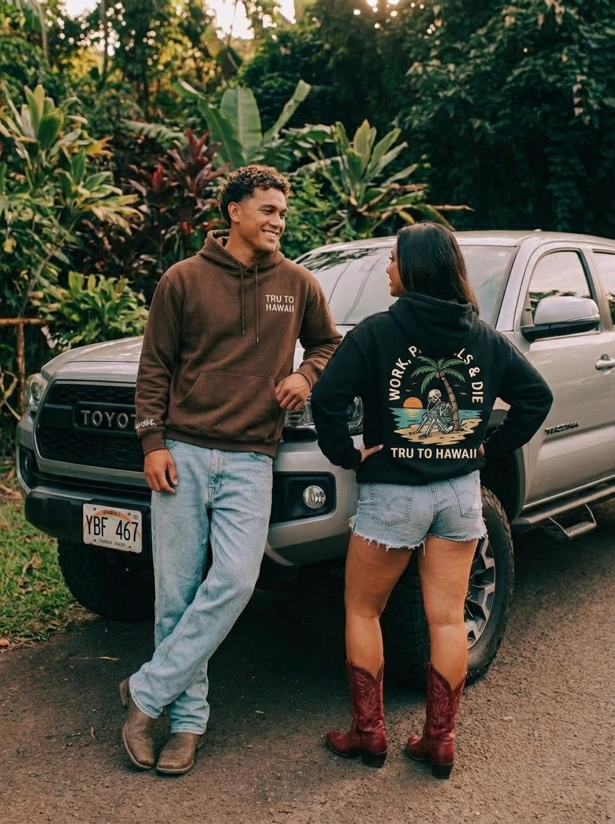 WORK, PAY BILLS & DIE (Hoodie) Tru To Hawaii